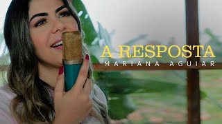 Vignette de la vidéo "Mariana Aguiar | A Resposta (Cover Thalles Roberto)"