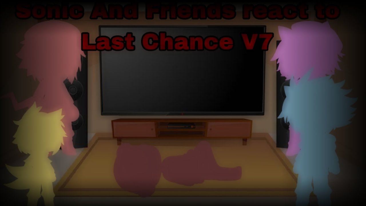 Sonic And Friends react to Last Chance V7