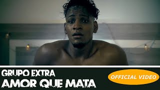 Grupo Extra - Amor Que Mata (#Metoo) - (Official Video) (Bachata Hit)