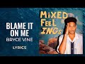 Bryce Vine Blame It On Me LYRICS mp3
