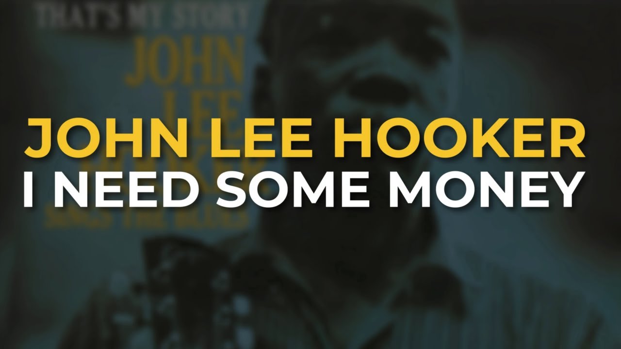 John Lee Hooker   I Need Some Money Official Audio