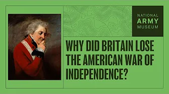 Why Did Britain Lose the American War of Independence?