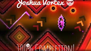 Joshua Vortex - Geometry Dash - 100%
