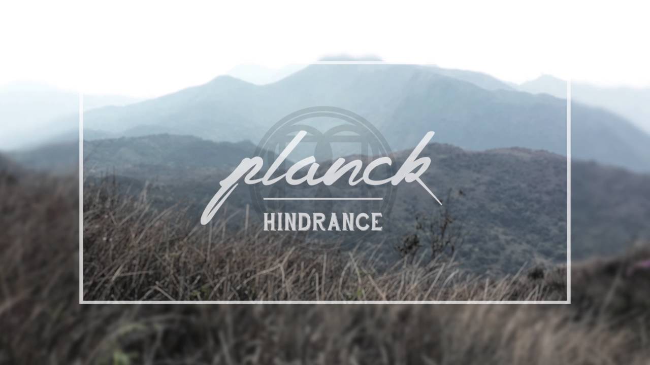 Planck - Hindrance