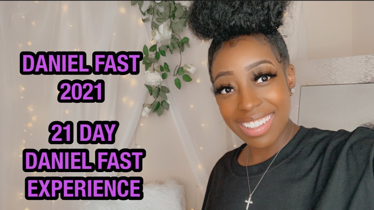 Daniel Fast Journey 2021 | 21 Day Daniel Fast Experience - YouTube