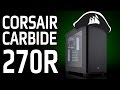 New Corsair 270R Gaming PC Case - Review / Overview | DinoPC.com