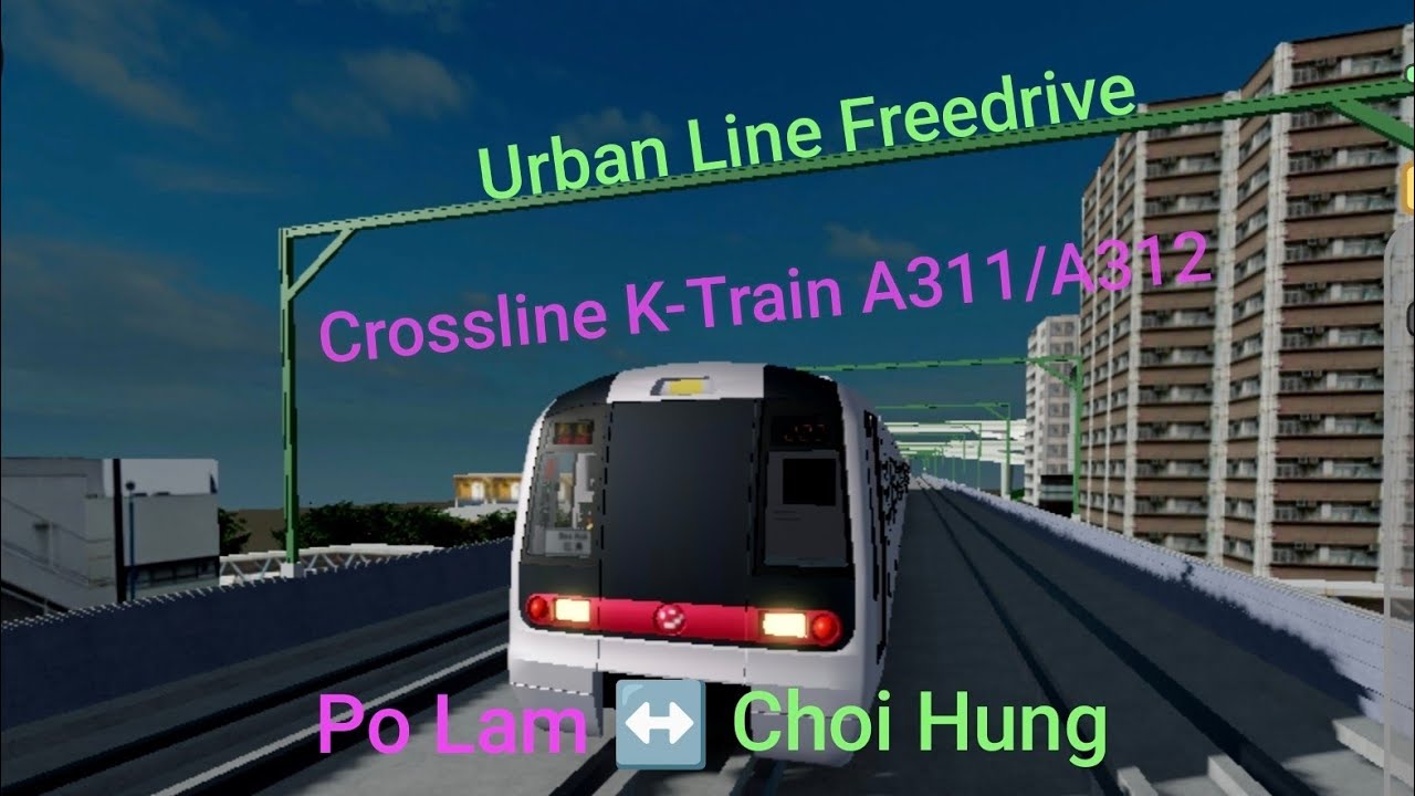 Urban Line Freedrive Crossline Operations Route A311/A312 K-Train Po Lam ↔️ Choi Hung