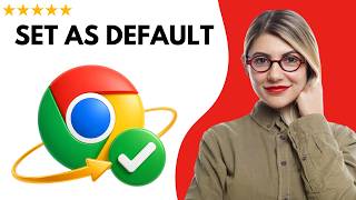 How To Set Google Chrome As Your Default Browser – Full Updated Guide