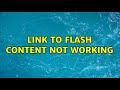 link to flash content not working (2 Solutions!!)