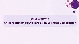 What is 3MT   An Introduction to the Three Minute Thesis Competition