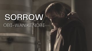 Obi-Wan Kenobi || Sorrow