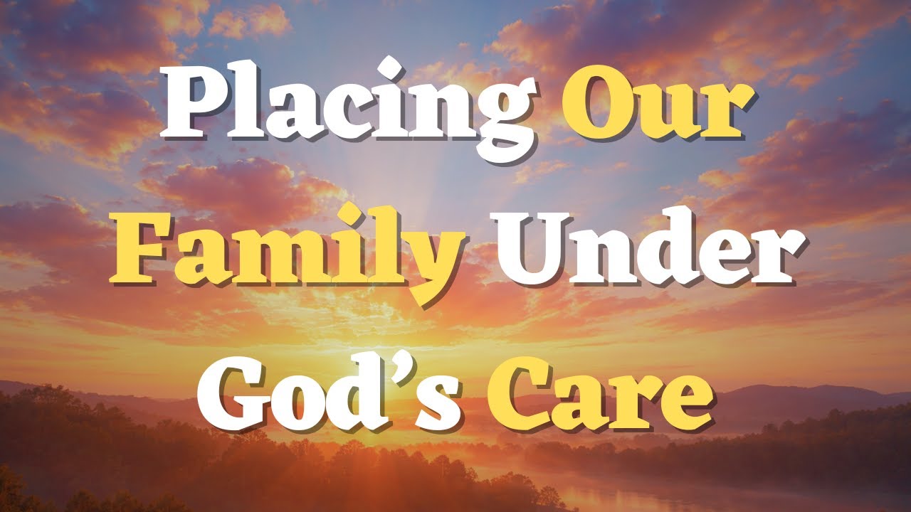 A Morning Prayer Before You Start Your Day - A Prayer for Family Unity