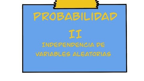 Video 8 | Independencia de variables aleatorias