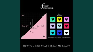 Break My Heart - Flux Ensemble