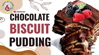 Chocolate Biscuit Pudding Recipe|No bake Chocolate Biscuit Cake|Simple Cake Desert|Taste My Food