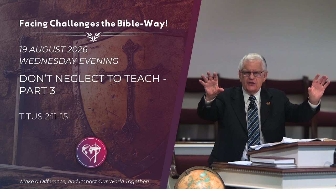 Don't Neglect To Teach - Part 3 - 19 August 2026 - Wednesday Evening - CBC Service
