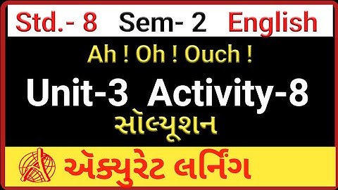 Std 8 Enlglish Sem 2 Unit 3 Activity 8 solution | Ah ! Oh ! Ouch ! Activity 8 Solution |