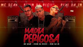 KEVIN DO RECIFE, PENE DA ZN & MC SCAR  - MALDITA  PERIGOSA
