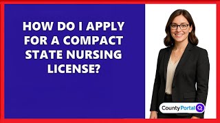 How Do I Apply For A Compact State Nursing License? Net Worth