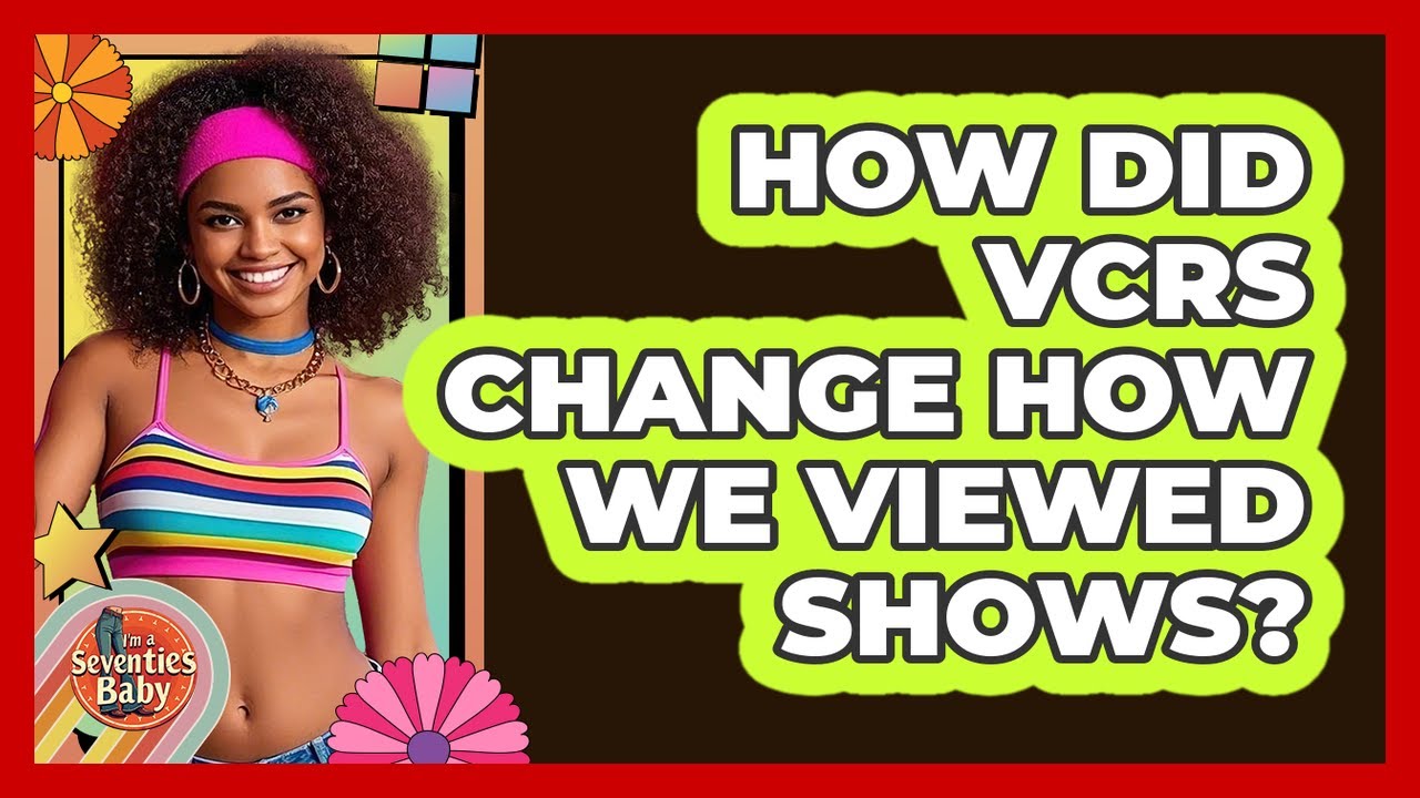 How Did VCRs Change How We Viewed Shows?
