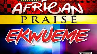 EKWUEME shiloh african prAISe