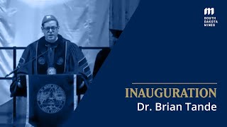 The Inauguration of Dr. Brian Tande, 20th President of South Dakota Mines