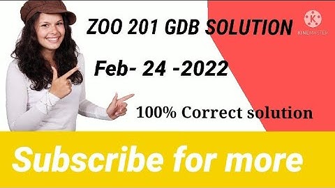 Zoo 201 Gdb Solution Feb 23_24, 2022 zoo 201 Gdb Correct solution