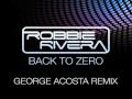 Robbie Rivera - Back to Zero (George Acosta Remix)