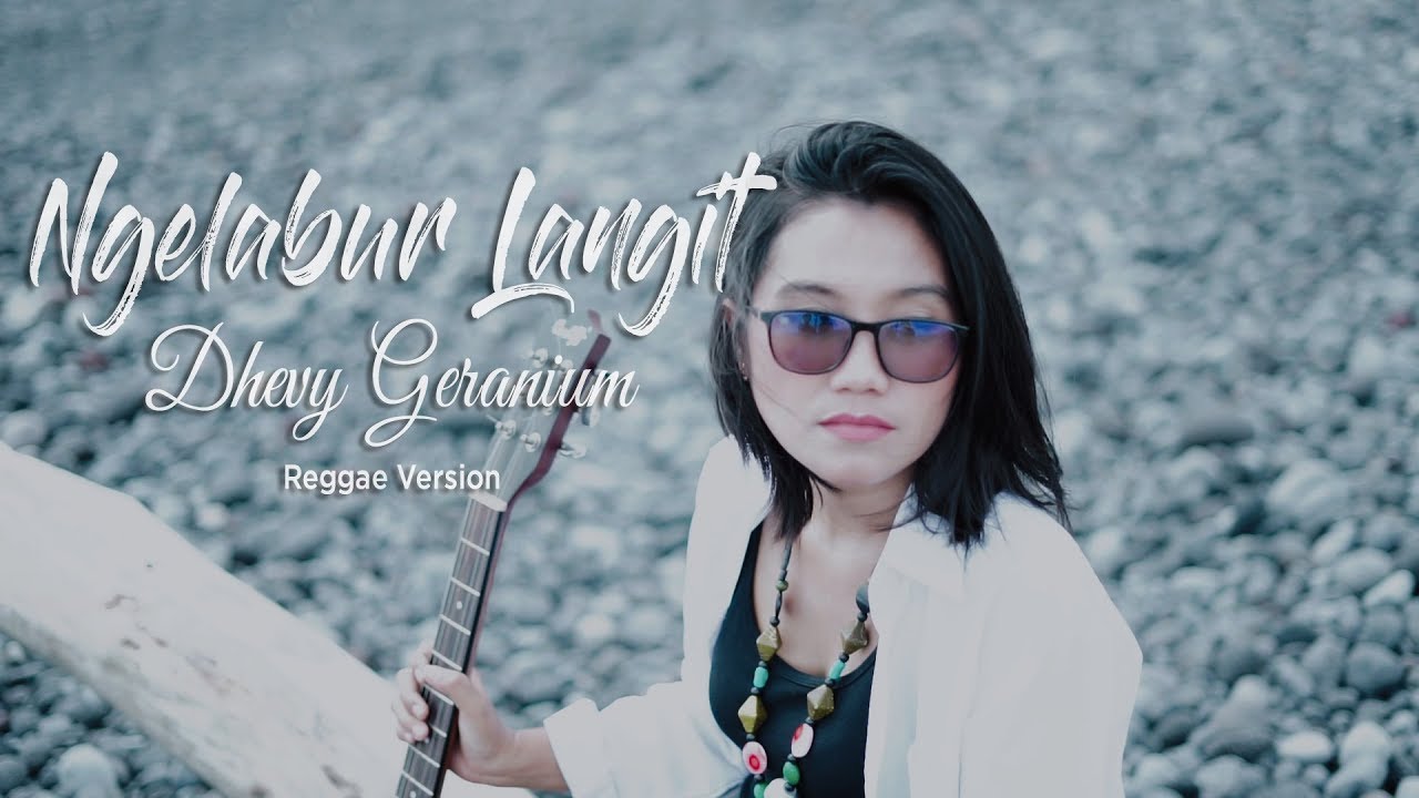 NGELABUR LANGIT - Dhevy Geranium Reggae Version (Cipt. KOMING)