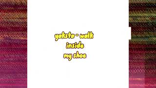 Yaksta - Walk Inside My Shoe |Speed Up (audio)