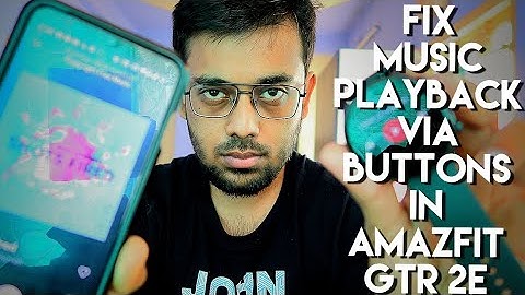 Fix Music Playback issue via buttons in Amazfit Gtr 2e.