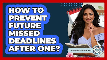 How To Prevent Future Missed Deadlines After One?
