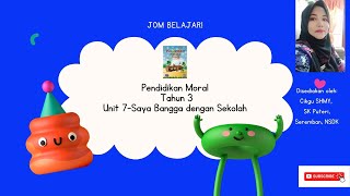 PENDIDIKAN MORAL TAHUN 3-UNIT 7: SEKOLAH KEBANGGAANKU (SAYA BANGGA DENGAN SEKOLAH)  [Cikgu SHMY]