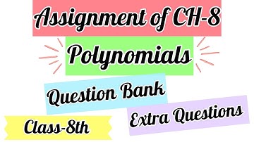 Assignment of CH-8 Polynomials/Extra Questions from Polynomials/Class-8/Full Solution