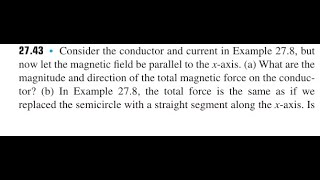 Consider the conductor and current in Example but now let the magnetic field be parallel to the -axi