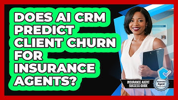 Does AI CRM Predict Client Churn For Insurance Agents? - Insurance Agent Success Guide