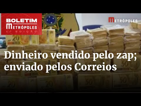 Dinheiro falso é vendido em grupo de WhatsApp e enviado pelos Correios | Boletim Metrópoles 1º