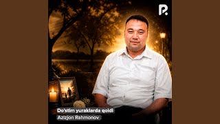 Do'stim yuraklarda qoldi - Azizjon Rahmonov