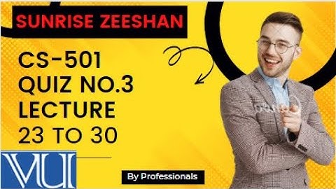 Cs501 Quiz no. 3  2022 Solved Mcqs|| lecture 23 to 30