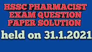 HSSC PHARMACIST QUESTION PAPER SOLUTION#HELD ON 31.1.2021#COMPLETE PART SOLUTION