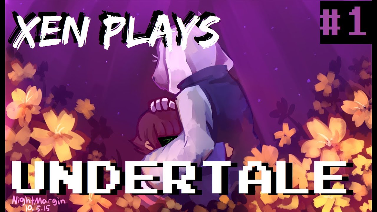Xen Plays: Undertale [P1]