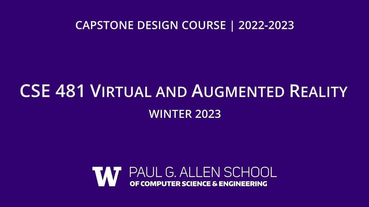 Virtual and Augmented Reality Capstone, CSE 481, Spring 2023
