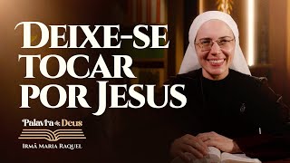 Deixe-Se Tocar Por Jesus Mc 3,7-12 Palavra De Deus Irmã Maria Raquel 2201
