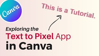 Exploring the Text to Pixel App in Canva screenshot 2