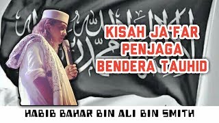 CERAMAH TEGAS HABIB BAHAR!!! KISAH JA'FAR PENJAGA BENDERA TAUHID
