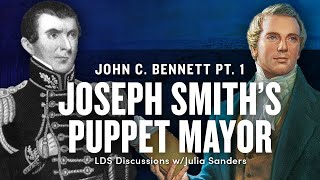 Joseph Smith’s Puppet - The Rise & Fall of John C. Bennett - Pt 1 | LDS Discussions 49 | Ep. 1848