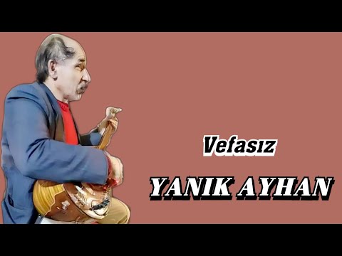 AŞIK YANIK AYHAN VEFASIZ