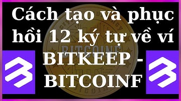 Cách tạo và phục hồi 12 ký tự về ví BITKEEP - BITCOINF