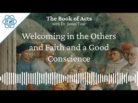 Acts Chapter 11 Part 3 - Welcoming in the Others and Faith and a Good Conscience - The Book of Acts