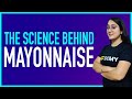 The science behind mayonnaise and its preparation